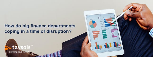 How do big finance departments cope in a time of disruption?