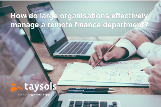How do large organisations effectively manage a remote finance team?